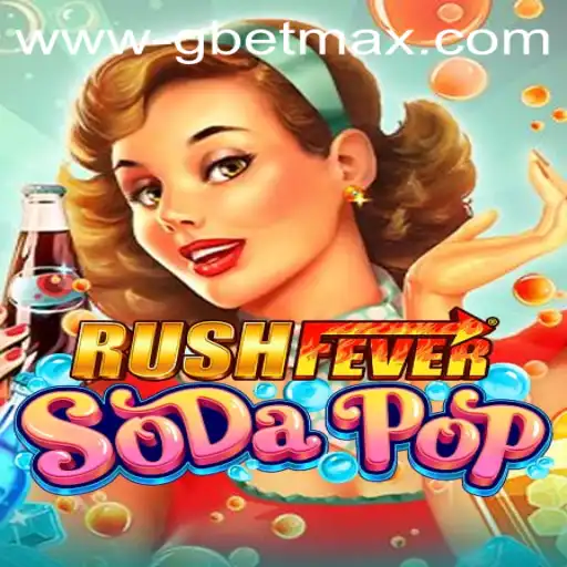 Discovering the Excitement of RushFeverSodaPop and GBET MAX